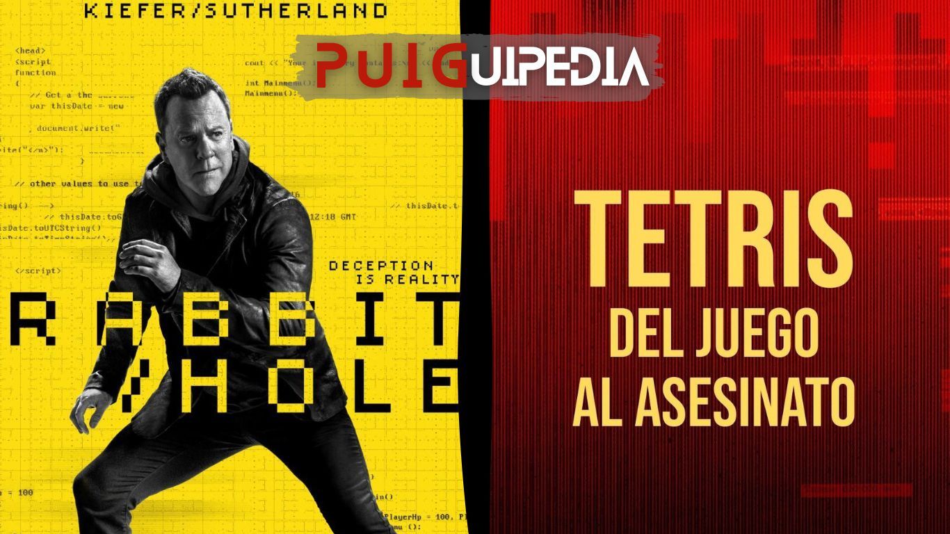 PUIGUIPEDIA / "Rabbit Hole" + "Tetris: del juego al asesinato"