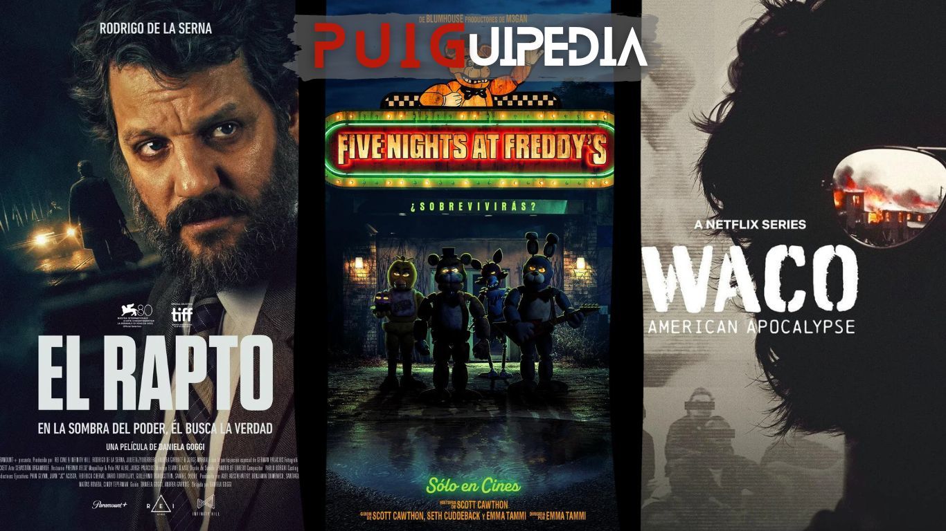 PUIGUIPEDIA /  "El rapto" + "Five Nights at Freddy's" + "Waco"