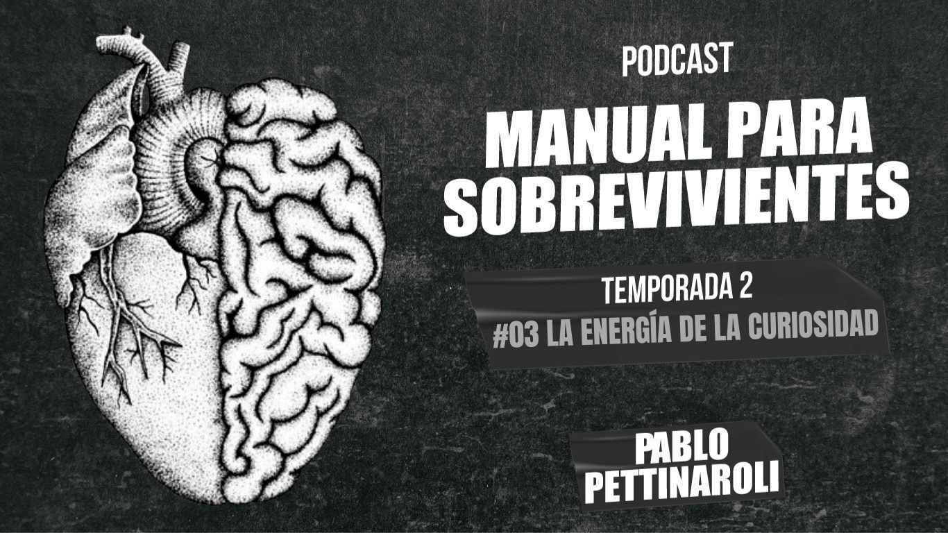 MANUAL PARA SOBREVIVIENTES II / E03: La energía de la curiosidad